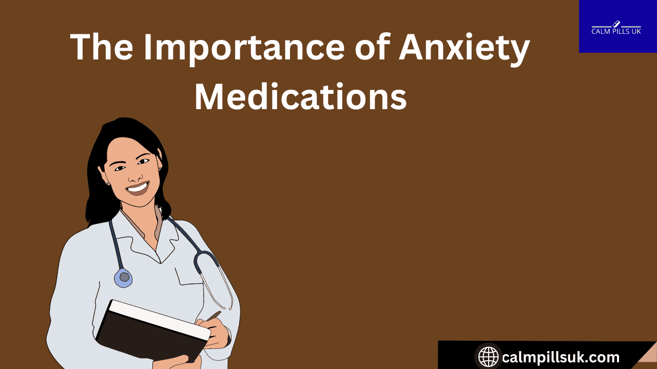 The Importance of Anxiety Medications