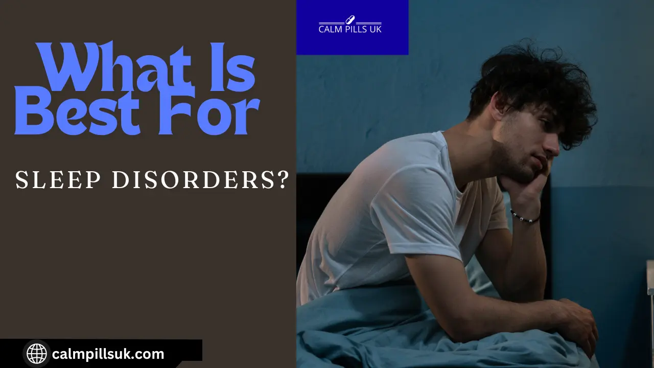 What Is Best For Sleep Disorders?