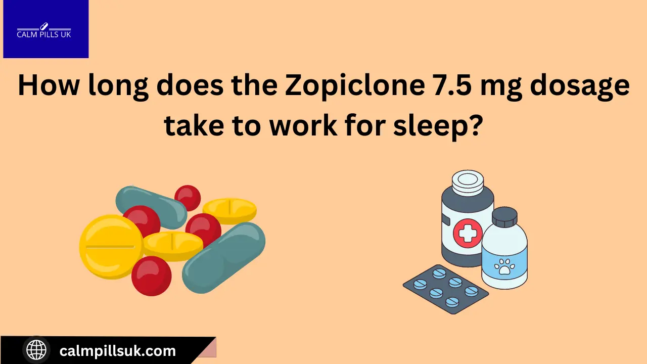 How long does the Zopiclone 7.5 mg dosage take to work for sleep?