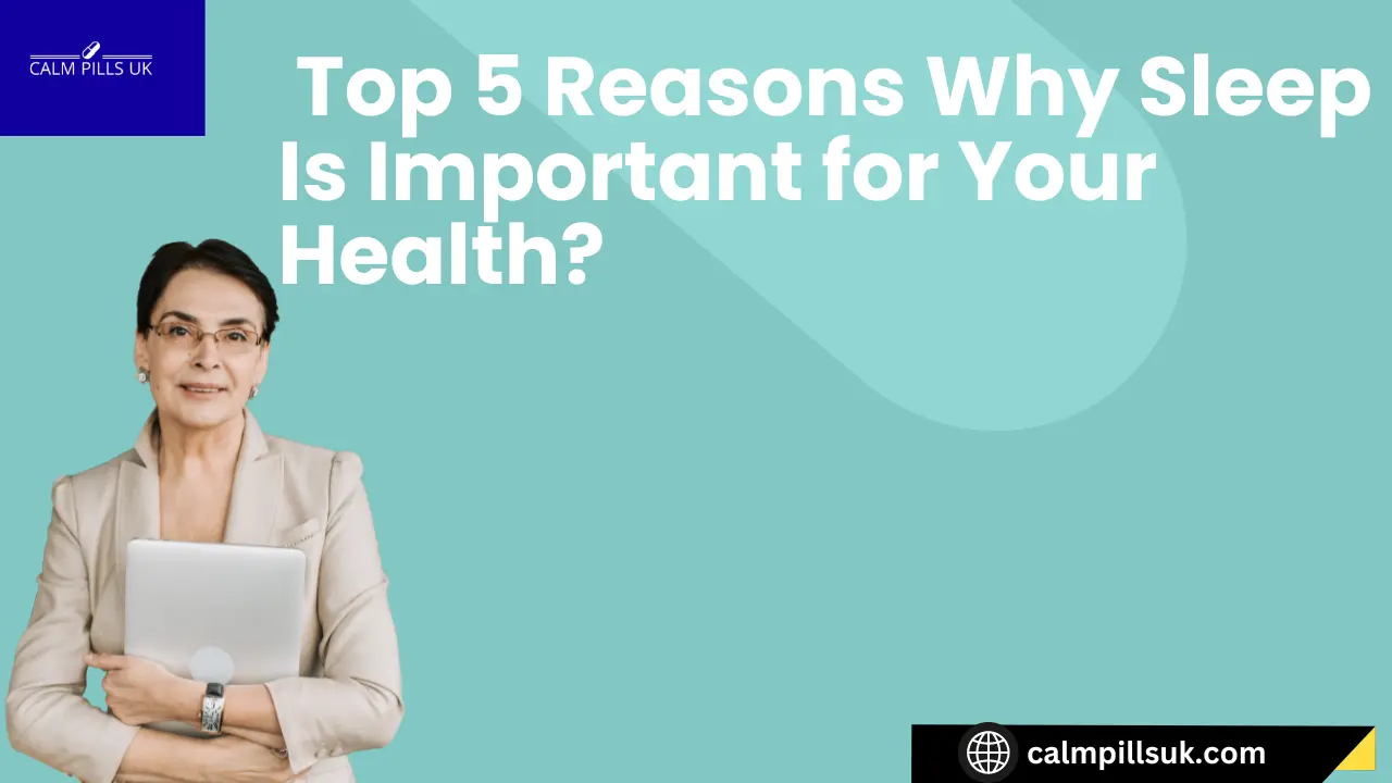 5 Reasons Why Sleep Is Important for Your Health? 