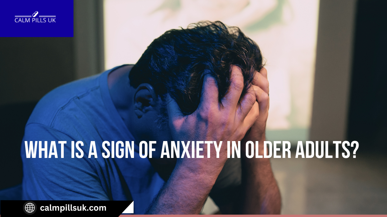What is a Sign of Anxiety in Older Adults?