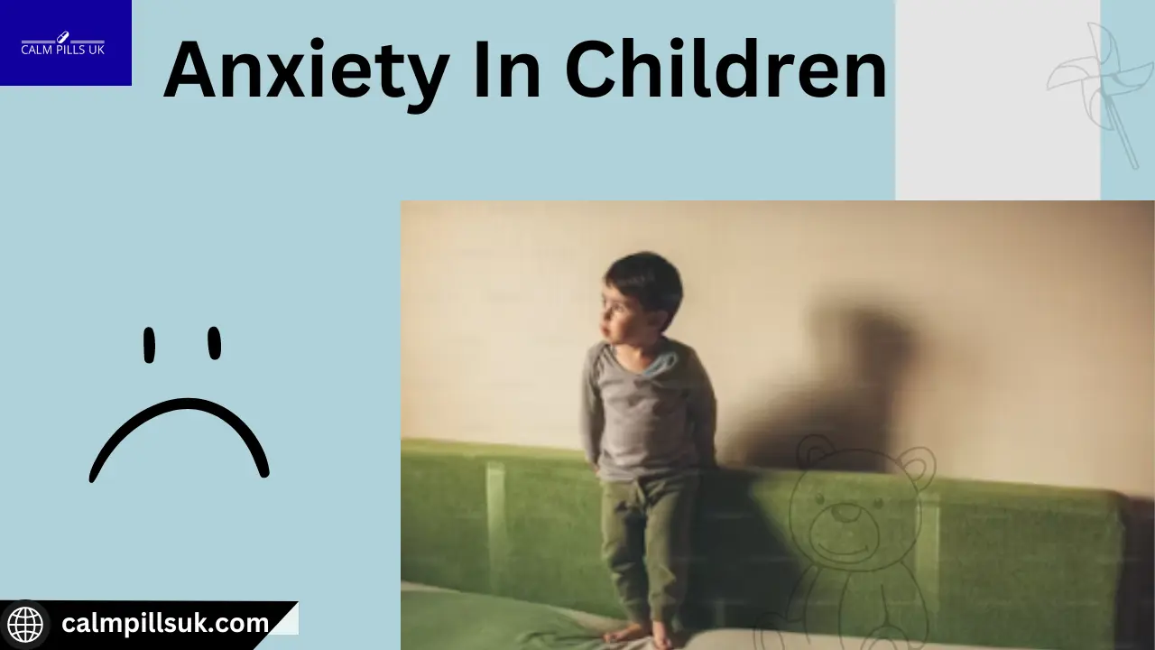 Anxiety In Children: Signs To Look for And How to Help