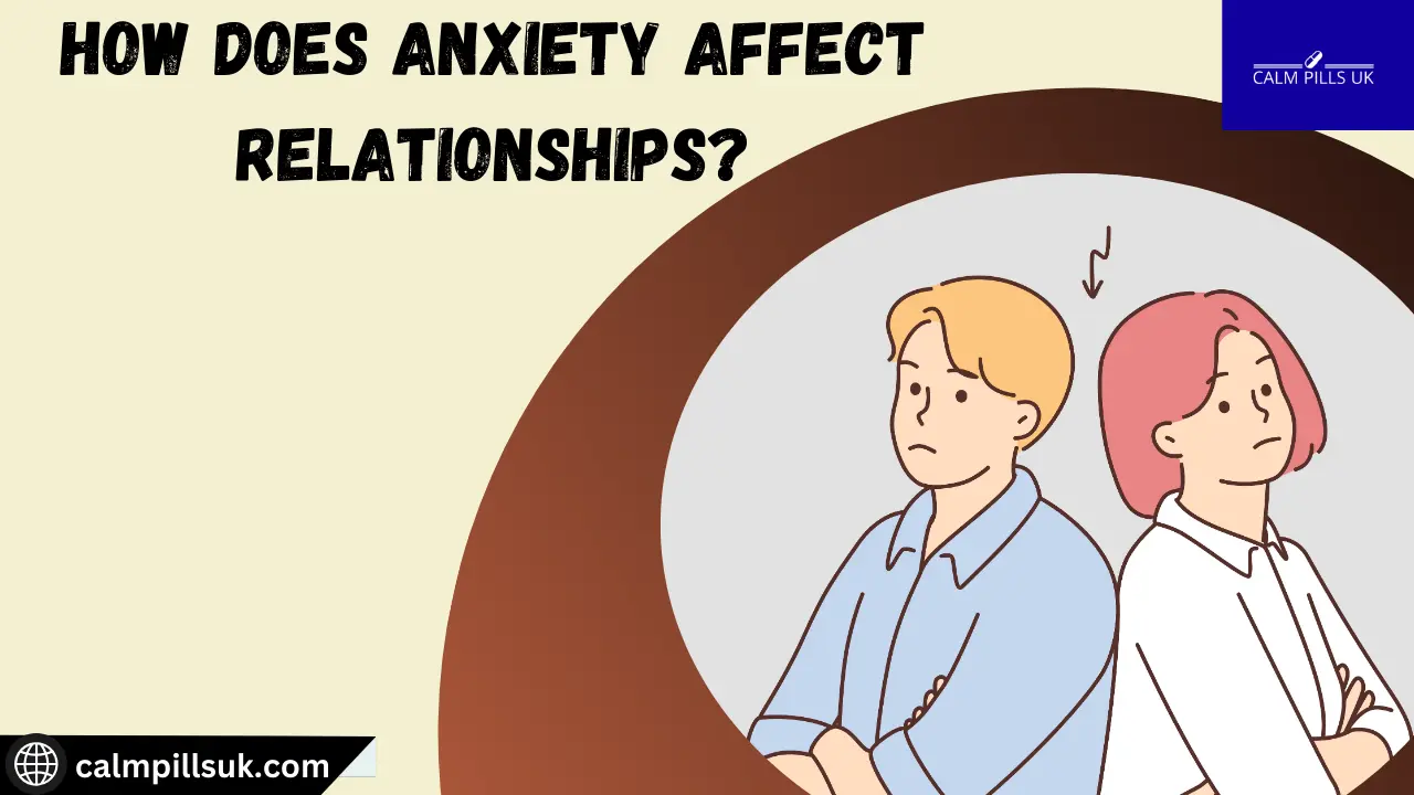 How Does Anxiety Affect Relationships?